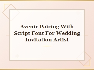 Wedding Invitations: Avenir and Script Font Pairings