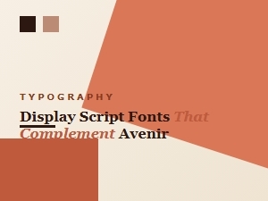 Display Script Fonts That Complement Avenir